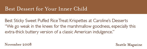 Best Dessert for Your Inner Child. Best Sticky Sweet Puffed Rice Treat: Krispettes at Caroline's Desserts. 